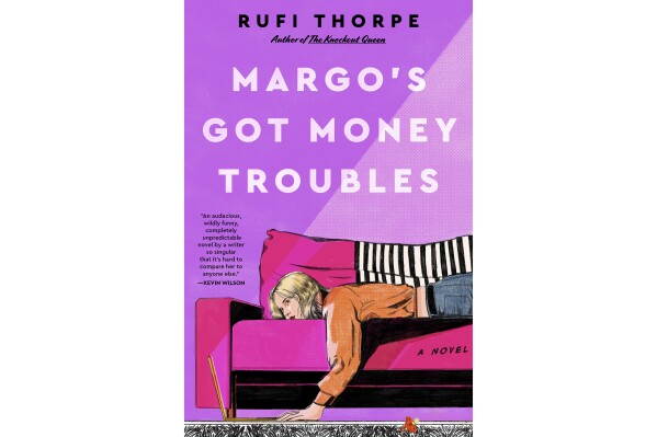 This cover image released by William Morrow shows "Margo's Got Money Troubles" by Rufi Thorpe. (William Morrow via AP)