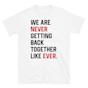 Taylor Swift We Are Never Getting Back Together Shirt