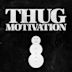 Thug Motivation