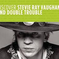 Discover Stevie Ray Vaughan and Double Trouble